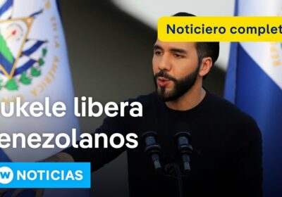 DW Noticias 18 de julio: Bukele entrega «todos» los venezolanos presos en El Salvador…