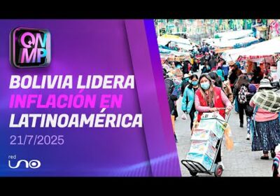 Bolivia lidera inflación en América Latina, según Bloomberg e INE, en Que No Me Pierda