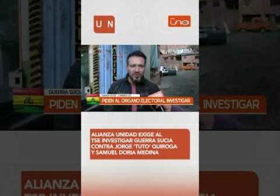 Alianza Unidad exige al TSE investigar guerra sucia contra Jorge Quiroga y Samuel Doria Medina