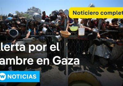 DW Noticias 24 de julio: Organizaciones humanitarias advierten sobre una hambruna en Gaza El…