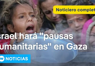 DW Noticias 26 julio: Israel desbloquea la ayuda y rechaza ser responsable del hambre…