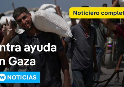 DW Noticias 27 de julio: Israel permite la entrada de ayuda en Gaza y…