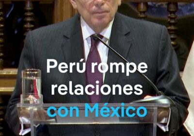 Perú rompe relaciones con México por dar asilo a ex primera ministra peruana Betssy…