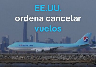 EE. UU. pedirá a las aerolíneas cancelar vuelos a partir del viernes debido al…
