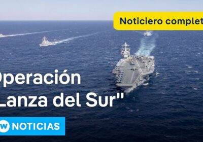 DW Noticias 14 noviembre: activa “Lanza del Sur” para frenar narcotráfico en el Caribe…