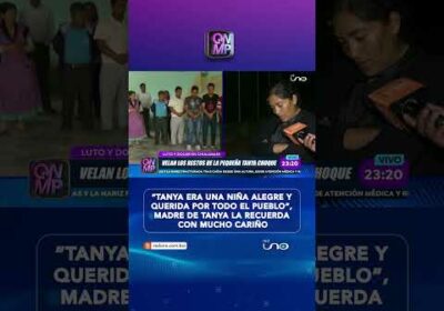 Madre de Tanya la recuerda como una niña llena de alegría y luz