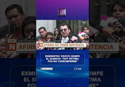 Exministro Vidovic rompe el silencio: “Soy víctima por no corromperme”