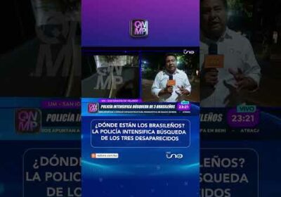 Policía intensifica búsqueda de brasileños desaparecidos